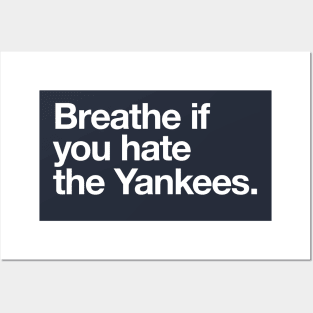 Breathe if you hate the Yankees Posters and Art